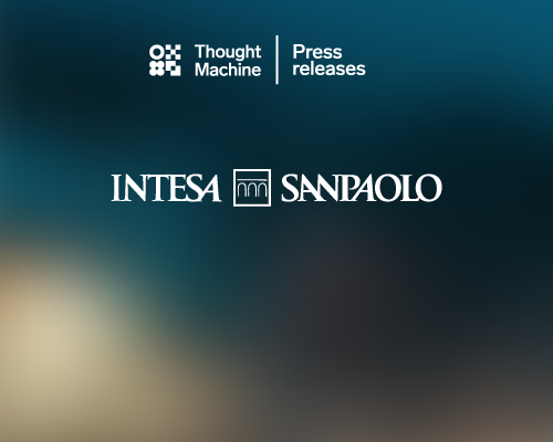 Intesa Sanpaolo invests £40 million into Thought Machine and selects Vault Core to power new digital banking platform